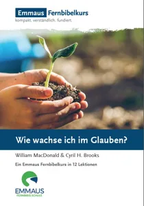 Kursheft: Wie wachse ich im Glauben?